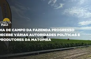 Dia de Campo da Fazenda Progresso recebe várias autoridades políticas e produtores da Matopiba (Foto: Conecta Piauí)