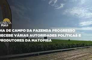Dia de Campo da Fazenda Progresso recebe várias autoridades políticas e produtores da Matopiba (Foto: Conecta Piauí)