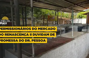 Permissionários do Mercado do Renascença II duvidam de promessa do Dr. Pessoa (Foto: Divulgação)