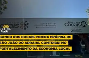 Banco dos Cocais: moeda própria de São João do Arraial contribui no fortalecimento da economia local (Foto: Conecta Piauí) Banco dos Cocais: moeda própria de São João do Arraial contribui no fortalecimento da economia local (Foto: Conecta Piauí)