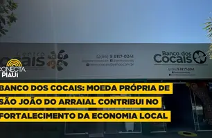 Banco dos Cocais: moeda própria de São João do Arraial contribui no fortalecimento da economia local (Foto: Conecta Piauí)