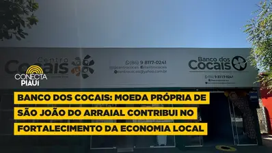 Cidade com moeda própria possibilita desenvolvimento econômico no Piauí