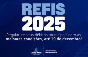 REFIS 2025: prefeitura de Campo Maior reforça oportunidade de regularizar débitos (Foto: Reprodução)