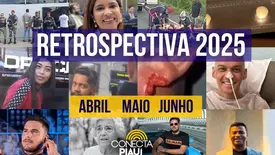 Retrospectiva Conecta Piauí 2025: as notícias que marcaram abril, maio e junho (Foto: Reprodução)