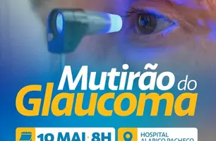 Mutirão do Glaucoma será realizado dia 10 de maio no Hospital Alarico Pacheco (Foto: Reprodução - Redes sociais)
