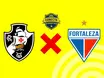 Vasco x Fortaleza: veja onde assistir ao vivo ao jogo do Brasileirão