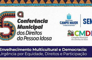 5ª Conferência da Pessoa Idosa em Campo Maior debate equidade (Foto: Reprodução-redes sociais)