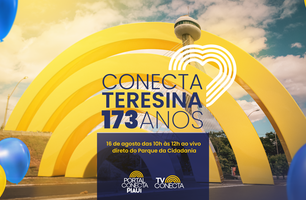 Conecta Piauí especial Teresina 173 anos celebra a cultura, história e aventuras (Foto: Conecta Piauí)