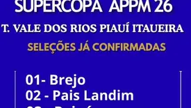 Supercopa APPM divulga times do Vale dos Rios Piauí Itaueira confirmadas em 2026 (Foto: Reprodução)