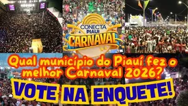 VOTE NA ENQUETE: Qual município do Piauí fez o melhor Carnaval 2026? (Foto: Conecta Piauí)