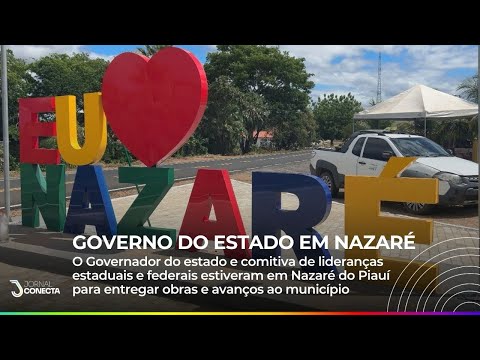 NAZARÉ DO PIAUÍ: O município recebeu o Governador do estado além de comitiva est