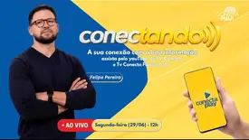 CONECTANDO - COM FELIPE PEREIRA - 29/06/2026 (Foto: YouTube)