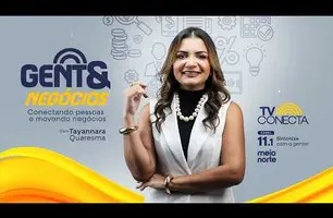 GENTE  & NEGOCIOS (15/06/26) | Programa Completo AO VIVO | TV CONECTA PI (Foto: YouTube)