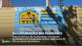 SERVIÇO DE ATENDIMENTO EM FAMÍLIA ACOLHEDORA: Veja tudo sobre a inauguração em Floriano (Foto: YouTube)