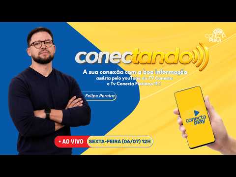 AO VIVO: CONECTANDO - COM FELIPE PEREIRA - 06/07/2026