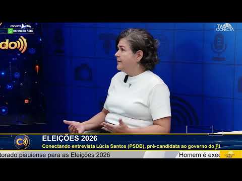 Conectando entrevista Lúcia Santos (PSDB), pré-candidata ao Governo do Piauí