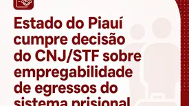 STF, CNJ e MPT determinam reserva de vagas para egressos do sistema prisional (Foto: Reprodução)