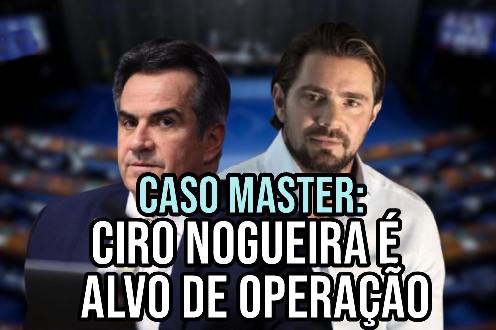 Caso Master: Ciro Nogueira é alvo de operação